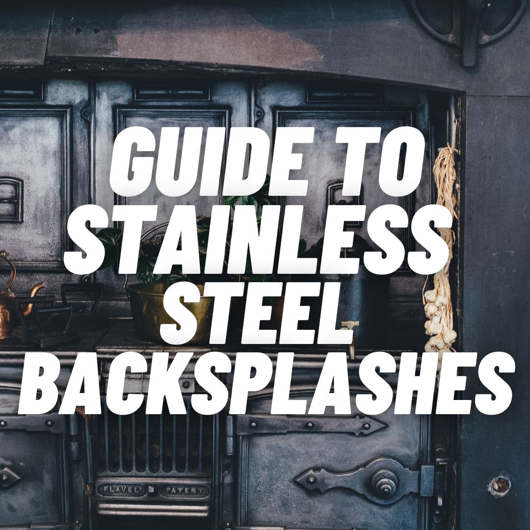 guide to stainless steel backsplashes