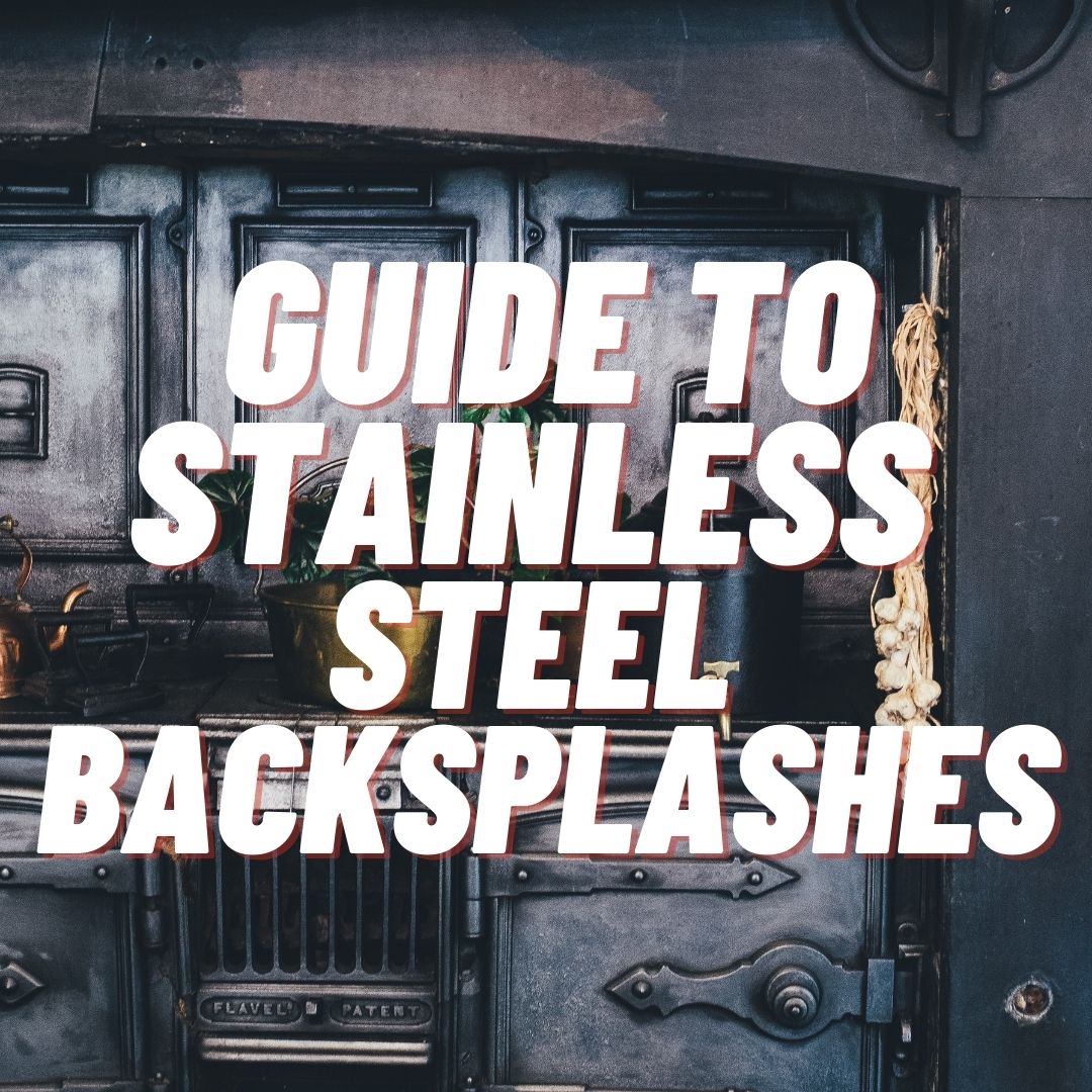 Guide to Buying a Stainless Steel Backsplash