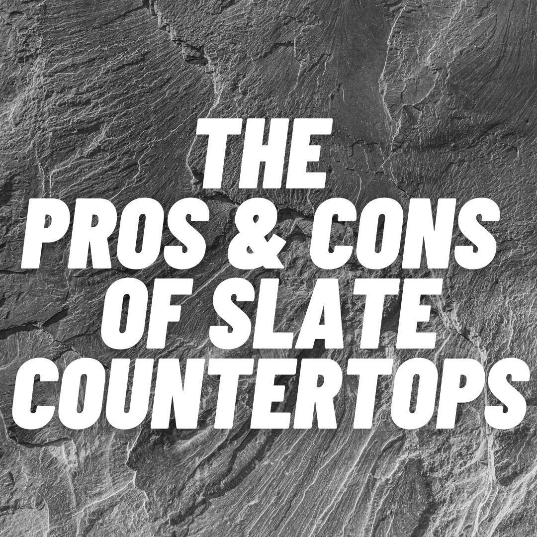 Pros & Cons of Slate Countertops