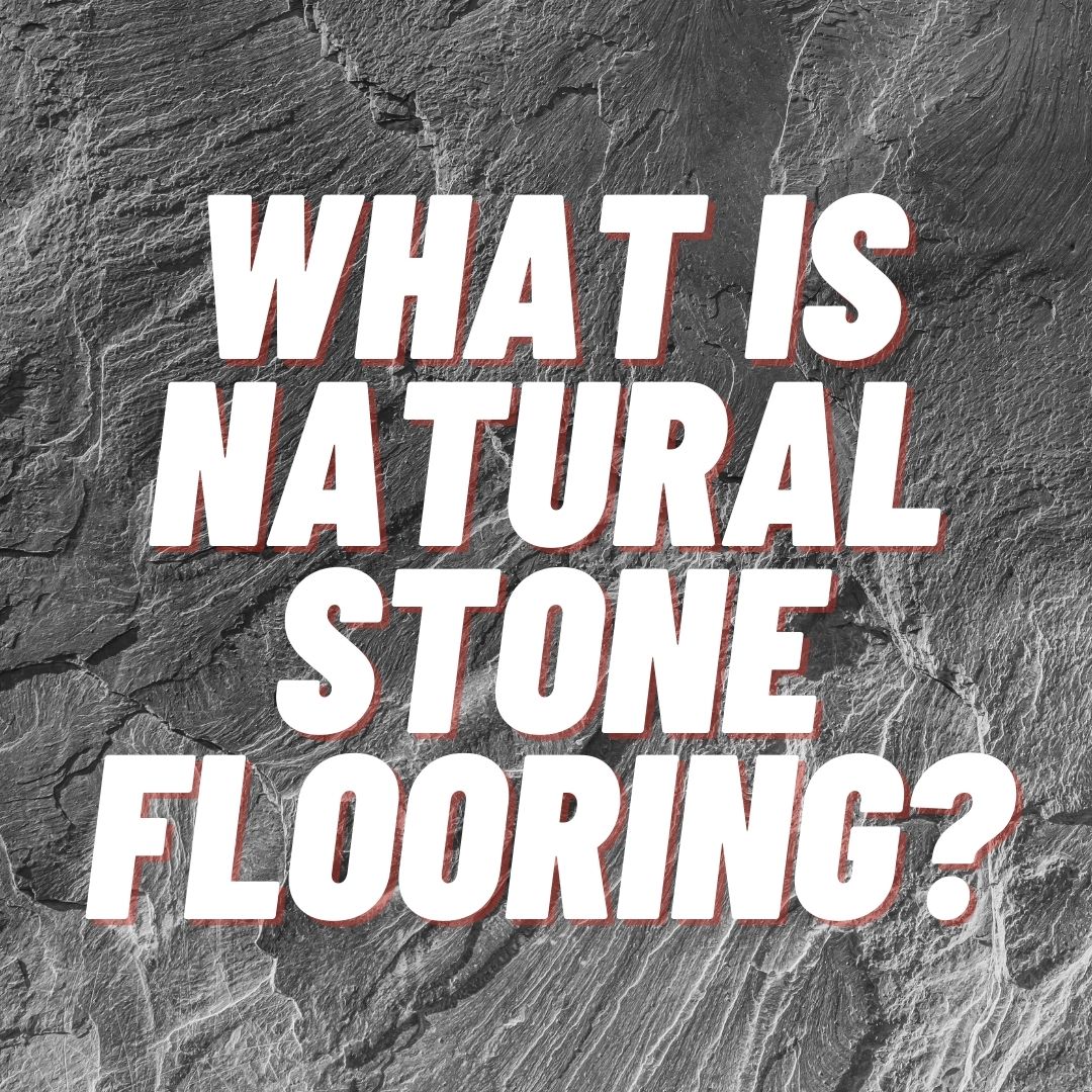 What is Natural Stone Flooring?