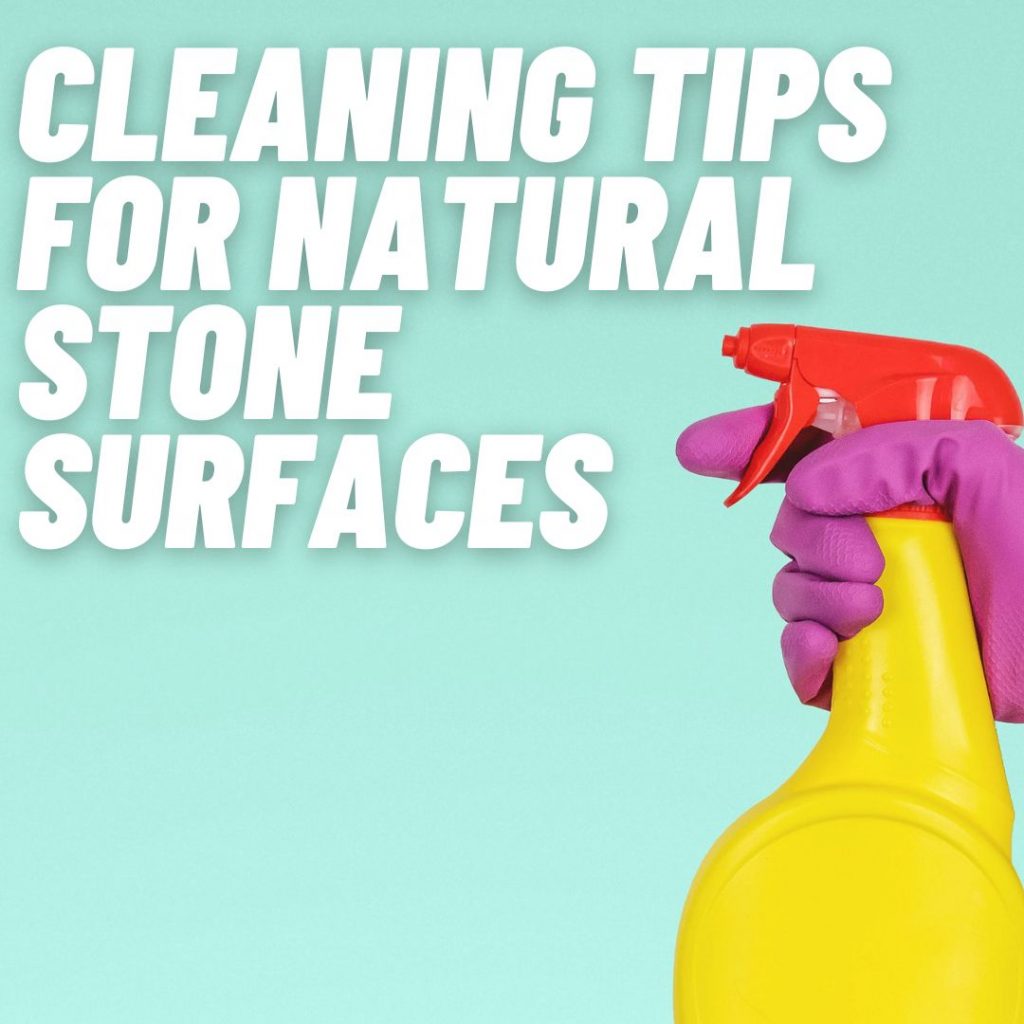 Cleaning tips for natural stone surfaces