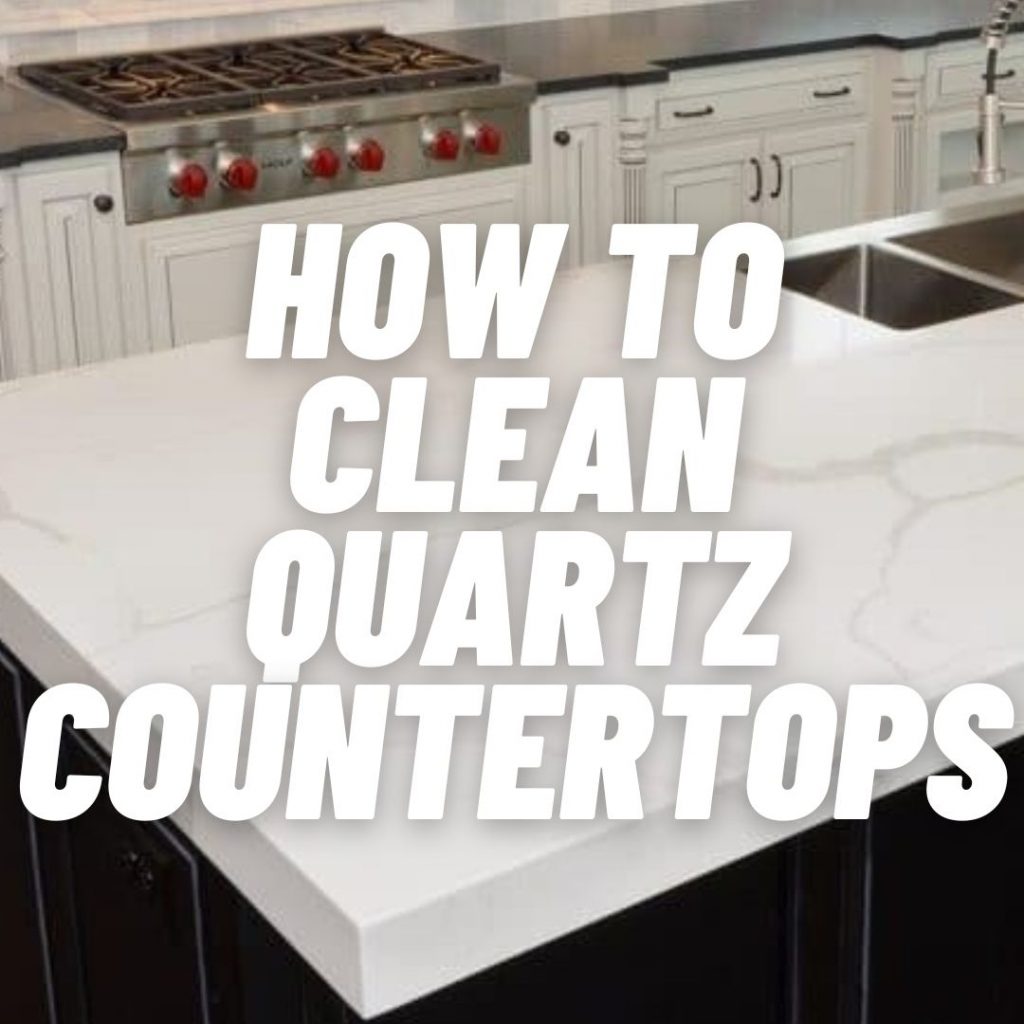 How to Clean Quartz Countertops