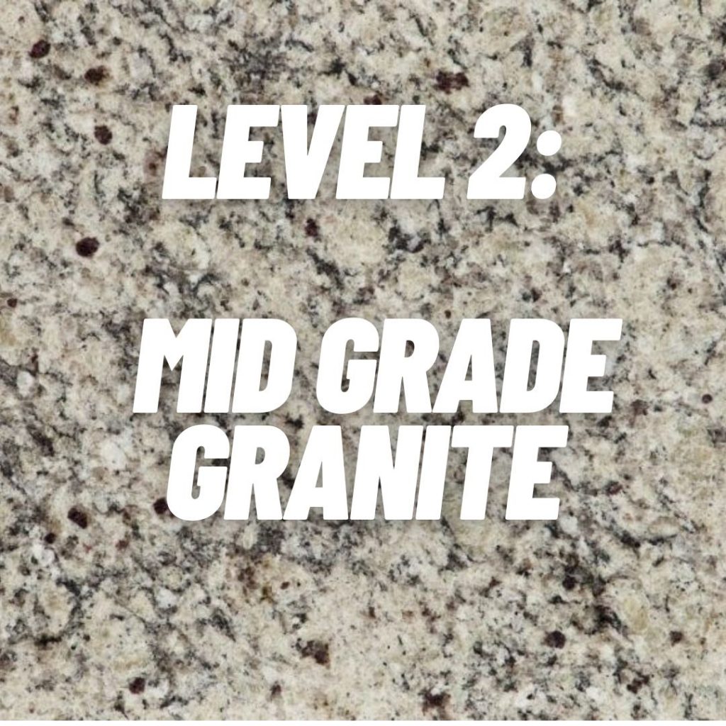 LEVEL 2 Mid Grade Granite