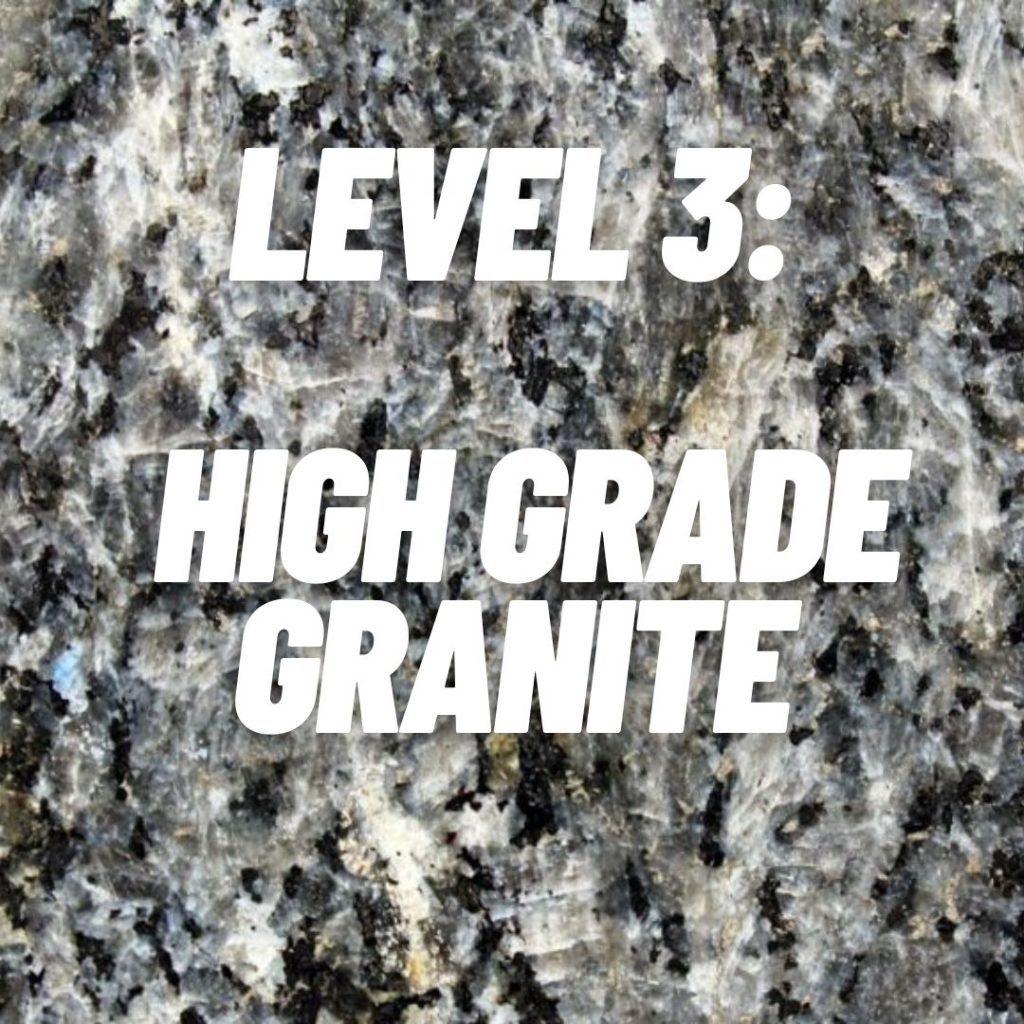 LEVEL 3 High Grade Granite