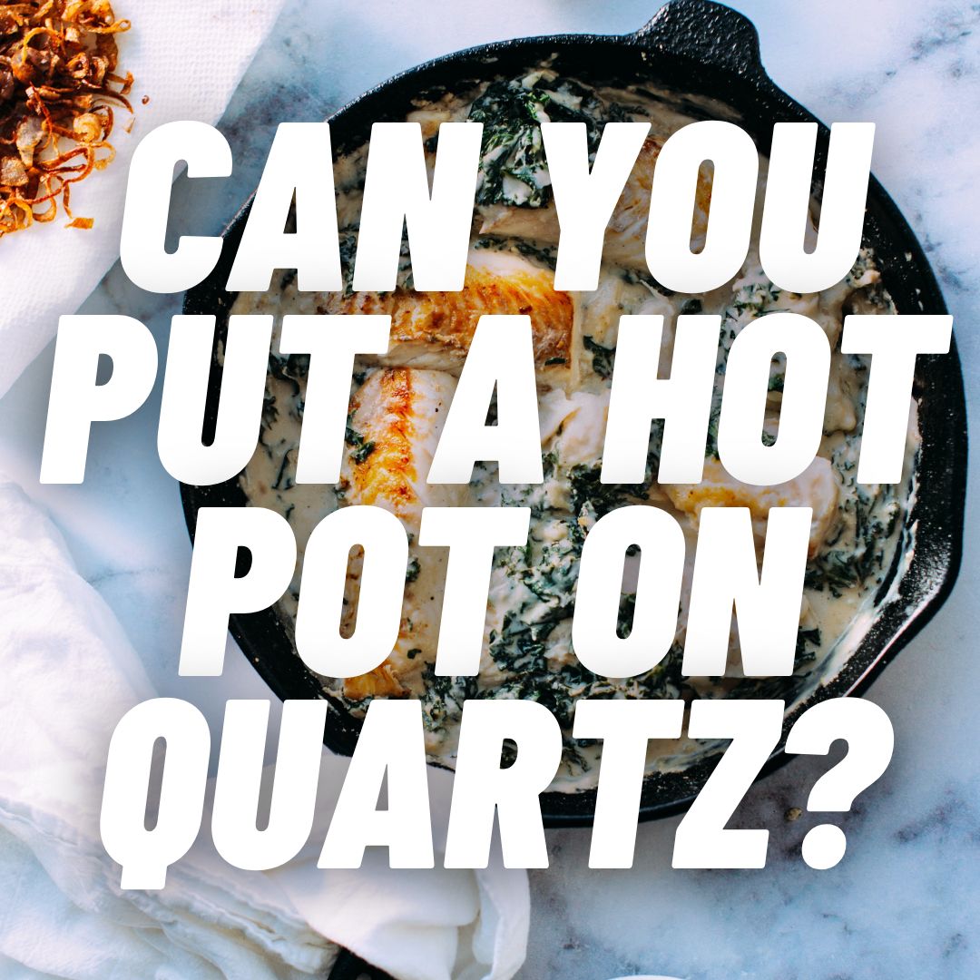 Can You Put a Hot Pot on Quartz?
