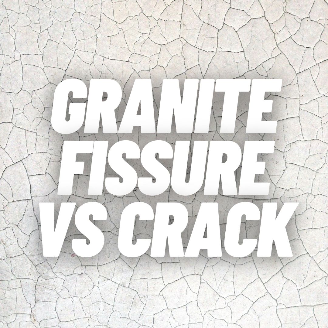 Granite Fissure vs Crack