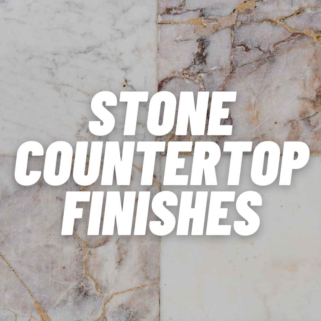 Stone Countertop Finishes