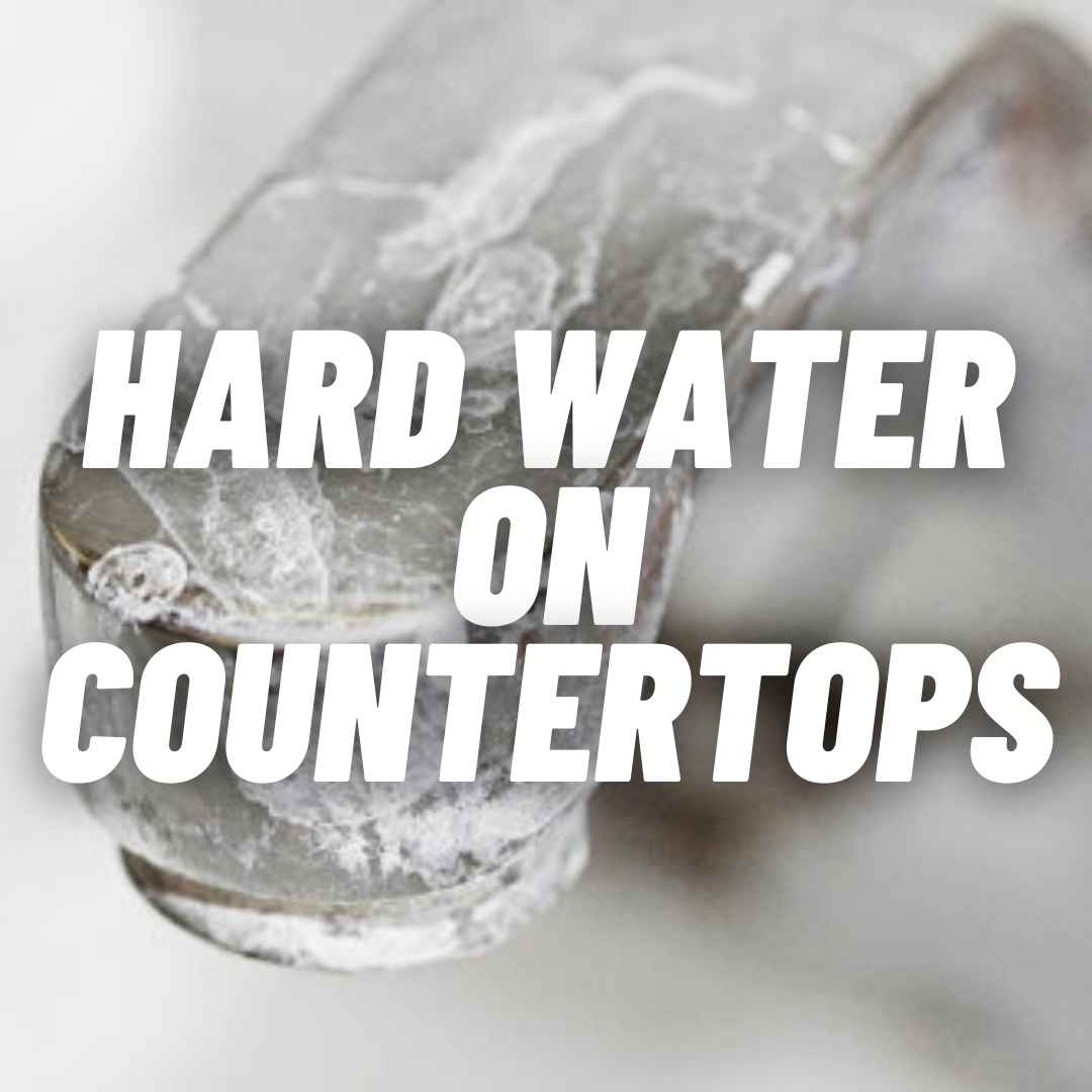 Hard Water on Countertops