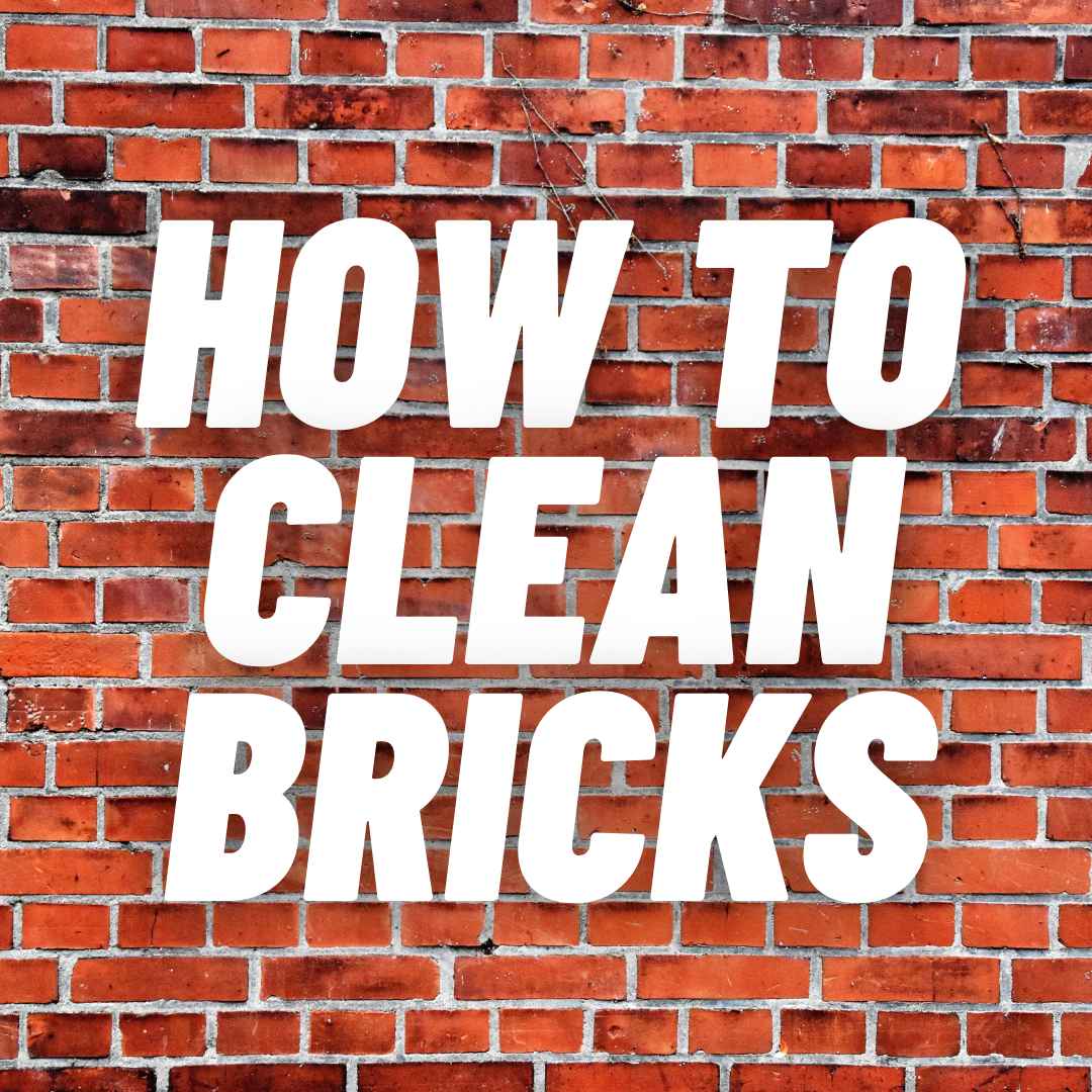 How to Clean Bricks