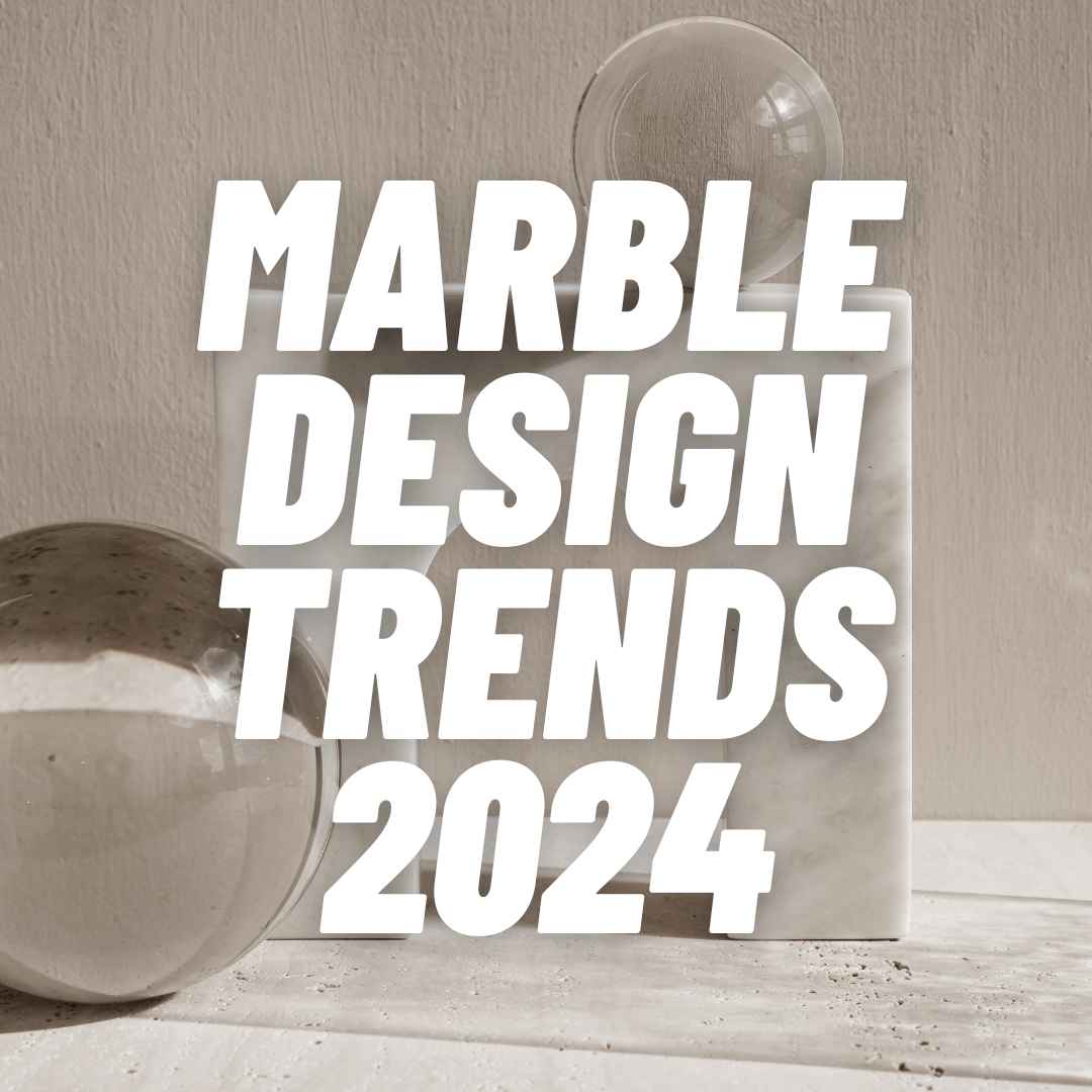 Marble Design Trends 2024