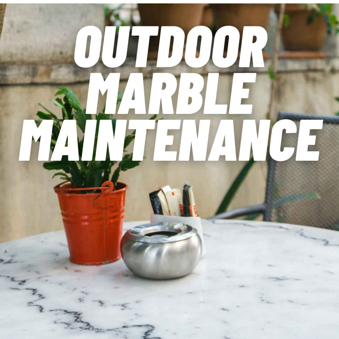 Outdoor Marble Maintenance