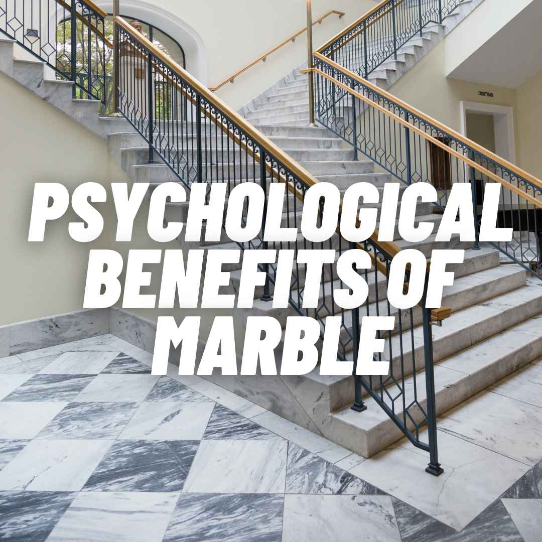 Psychological Benefits of Marble